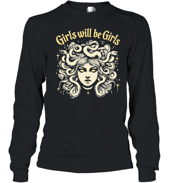 Girls will be girls Medusa gorgon with snakes hair Long Sleeved T-shirt