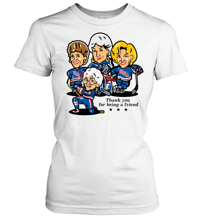 Golden Girls USA hockey players thank you for being a friend Classic Women's T-shirt