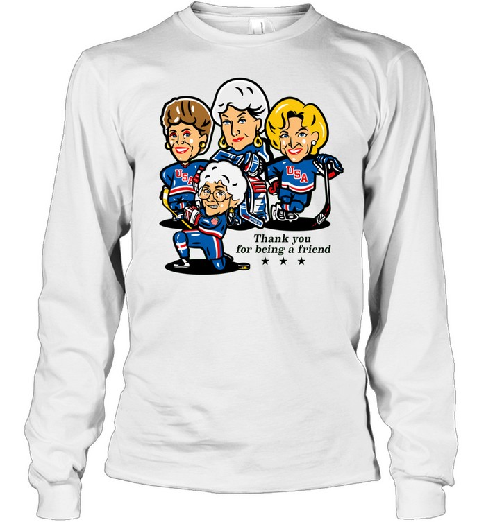 Golden Girls USA hockey players thank you for being a friend Long Sleeved T-shirt