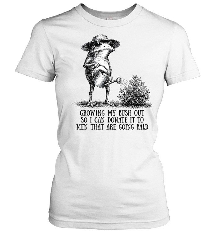 Growing My Bush Out Frog Funny Sarcastic Classic Women's T-shirt