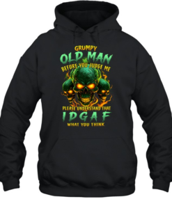 Grumpy Old Man Before You Judge Me Please Understand That Idgaf What You Think Unisex Hoodie