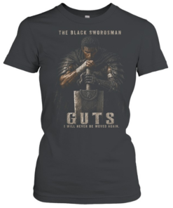 Guts The Black Swordsman Berserk I Will Never Be Moved Again  Classic Women's T-shirt