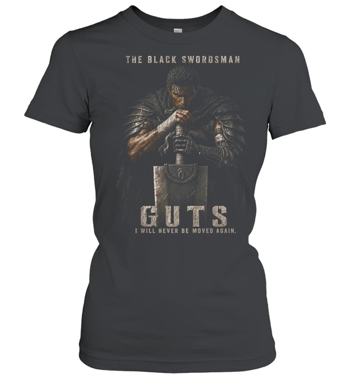 Guts The Black Swordsman Berserk I Will Never Be Moved Again Classic Women's T-shirt