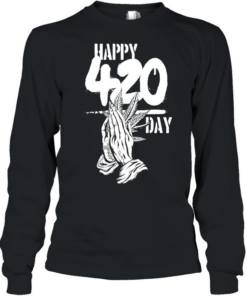 Happy 420 Day Praying Hands cannabis marijuana Long Sleeved T-shirt