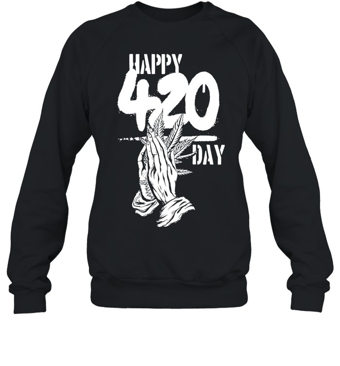 Happy 420 Day Praying Hands cannabis marijuana Unisex Sweatshirt