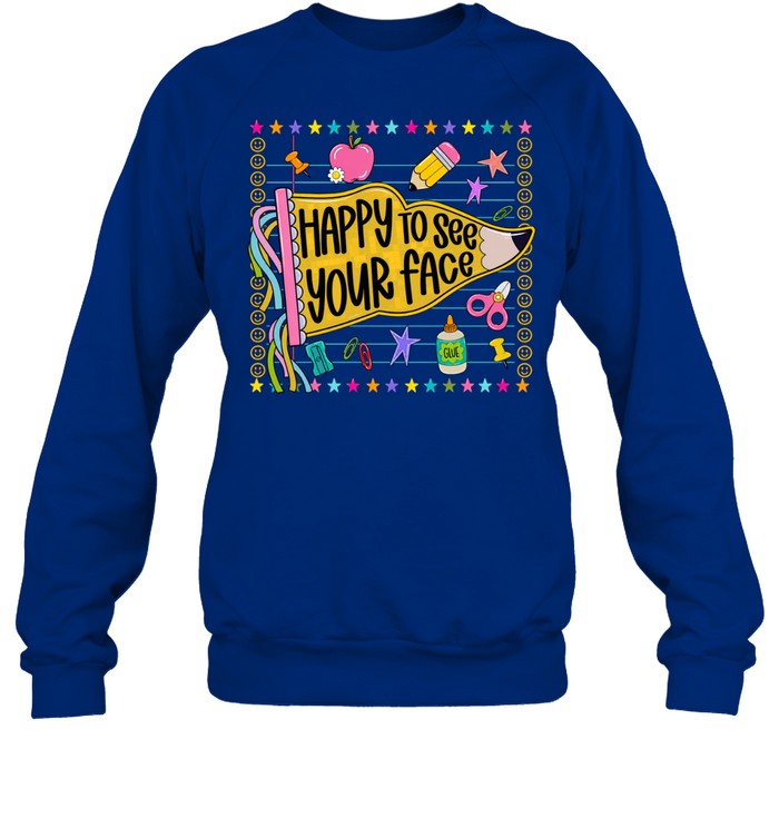 Happy To See Your Face T- with Cute Pencil Pennant Flag Graphic Unisex Sweatshirt