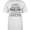 Hating Is An Emotional Disease  Classic Men's T-shirt