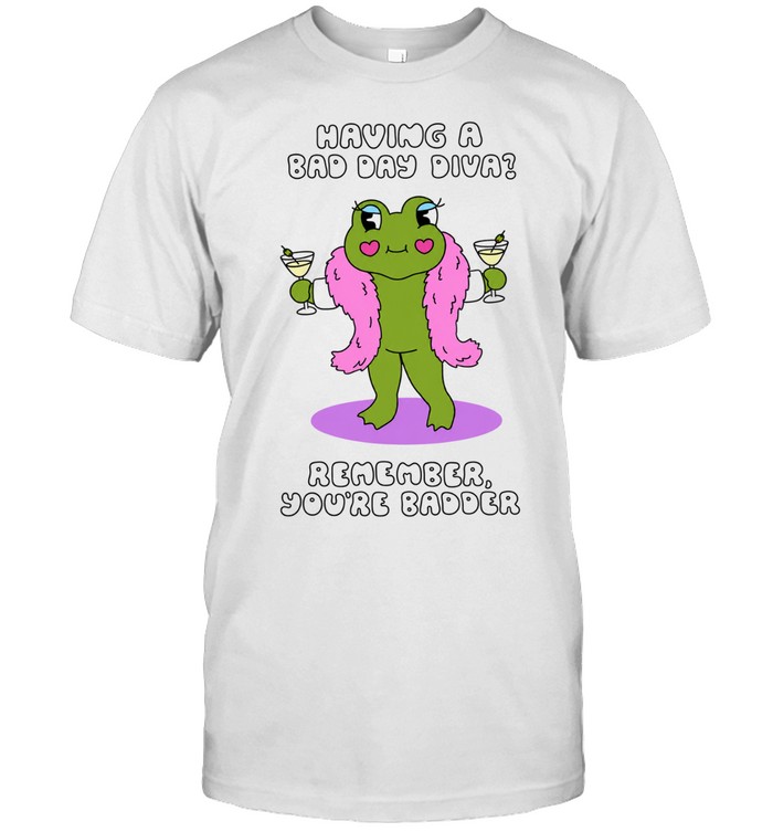 Having a Bad Day Diva Remember You’re Badder Classic Men's T-shirt