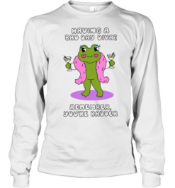 Having a Bad Day Diva Remember You’re Badder Long Sleeved T-shirt