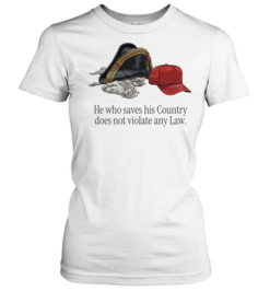 He Who Saves His Country Does Not Violate Any Law  Classic Women's T-shirt