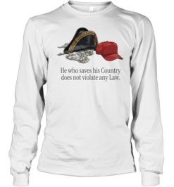 He Who Saves His Country Does Not Violate Any Law  Long Sleeved T-shirt