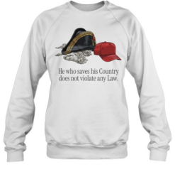 He Who Saves His Country Does Not Violate Any Law  Unisex Sweatshirt