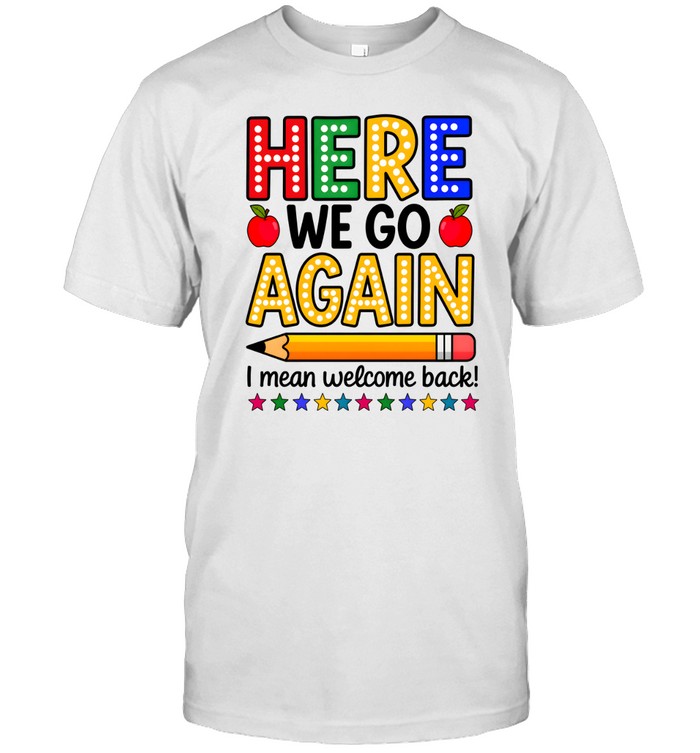 Here We Go Again Teacher Classic Men's T-shirt