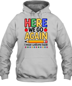 Here We Go Again Teacher Unisex Hoodie