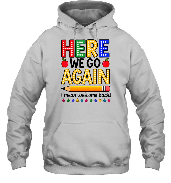 Here We Go Again Teacher Unisex Hoodie