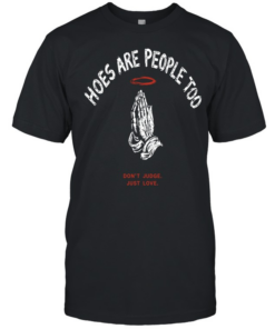 Hoes are people too don’t judge just love praying hands halo religious Classic Men's T-shirt