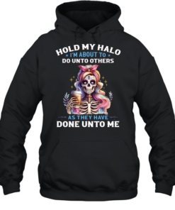 Hold My Halo I'm About To. Do Unto Others As They Have Done Unto Me Unisex Hoodie