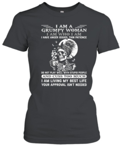 I Am A Grumpy Woman  Classic Women's T-shirt