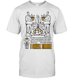 I Am Going to Acquire Far More Plants and I Shall Thrive  Classic Men's T-shirt