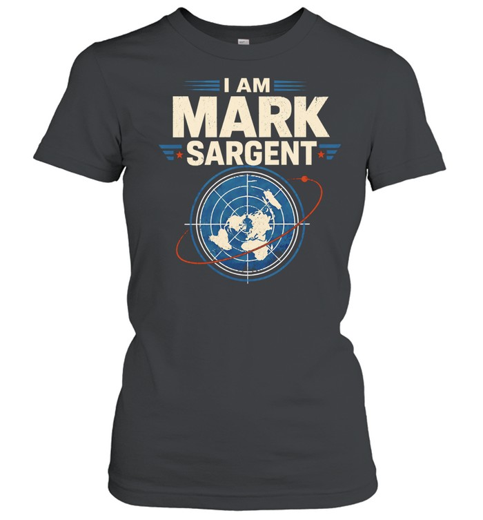 I Am Mark Sargent Flat Earth Map Conspiracy Theory Classic Women's T-shirt