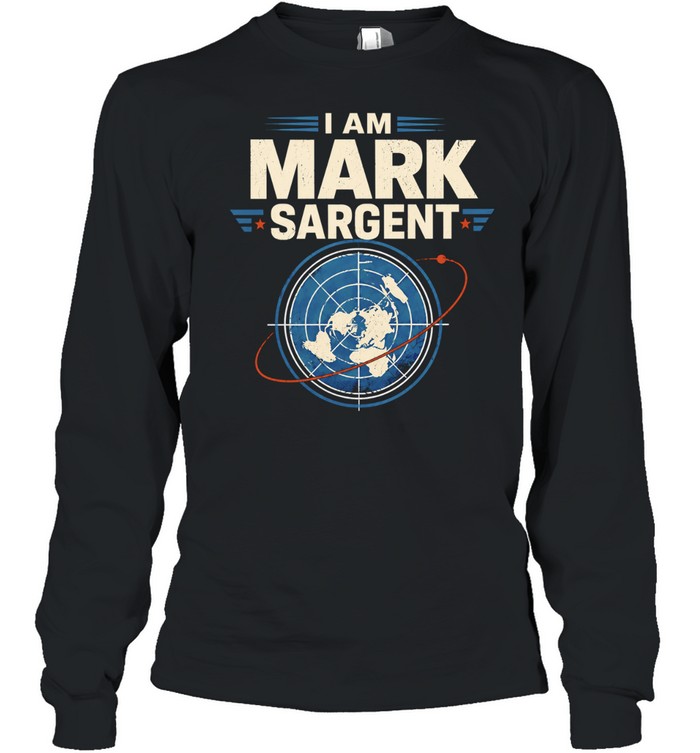 I Am Mark Sargent Flat Earth Map Conspiracy Theory Long Sleeved T-shirt