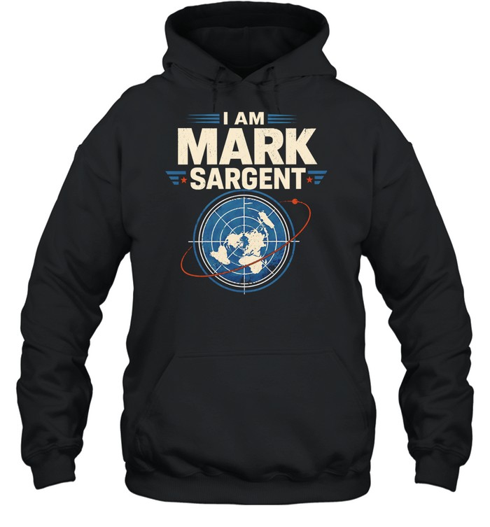 I Am Mark Sargent Flat Earth Map Conspiracy Theory Unisex Hoodie