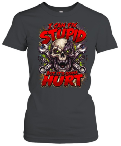 I Can Fix Stupid But It's Gonna Hurt  Classic Women's T-shirt