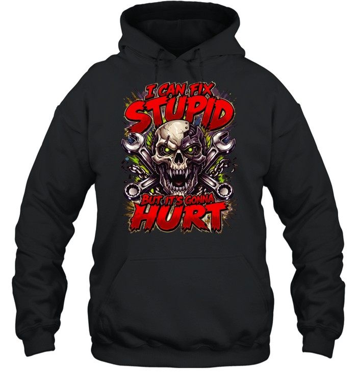 I Can Fix Stupid But It's Gonna Hurt Unisex Hoodie