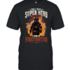 I Don't Need A Super Hero Costume I Am A Firefighter Classic Men's T-shirt