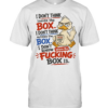 I Don't Think Inside The Box I Don't Think Outside The Box I Don't Know Where The Fucking Box Is  Classic Men's T-shirt