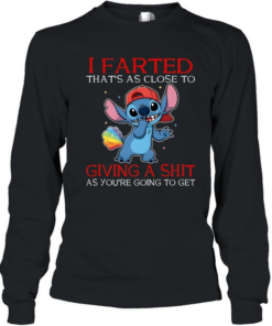 I Farted That's As Close To Giving A Shit As You're Going To Get Long Sleeved T-shirt