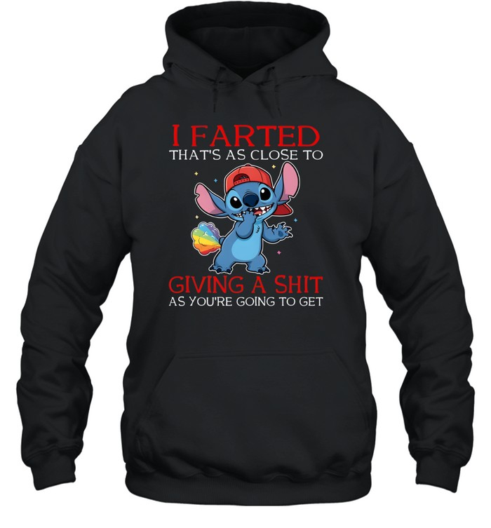 I Farted That's As Close To Giving A Shit As You're Going To Get Unisex Hoodie