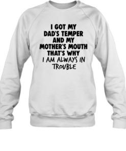 I Got My Dad's Temper And My  Unisex Sweatshirt