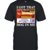 I Got That Dog In Me Kirkland Signature Hot Dog Classic Men's T-shirt