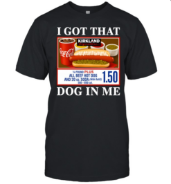 I Got That Dog In Me Kirkland Signature Hot Dog  Classic Men's T-shirt