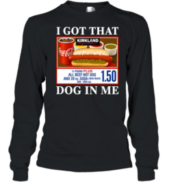 I Got That Dog In Me Kirkland Signature Hot Dog Long Sleeved T-shirt