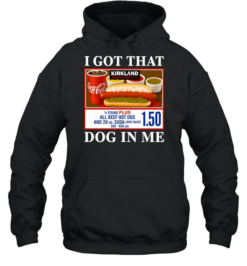 I Got That Dog In Me Kirkland Signature Hot Dog Unisex Hoodie