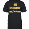I Had Ilya Rozanov First Funny Quote Trending Meme  Classic Men's T-shirt