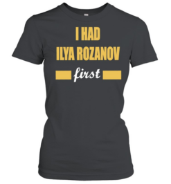 I Had Ilya Rozanov First Funny Quote Trending Meme  Classic Women's T-shirt