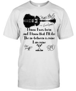I Know I Was Born And I Know That Ill Die The In Between Is Mine Classic Men's T-shirt