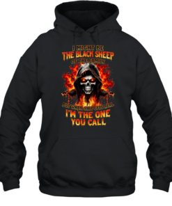 I Might Be The Black Sheep Of The Family But When Shit Gets Real I'm The One You Call Unisex Hoodie