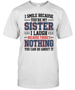 I Smile Because You're My Sister Classic Men's T-shirt