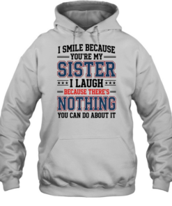 I Smile Because You're My Sister Unisex Hoodie