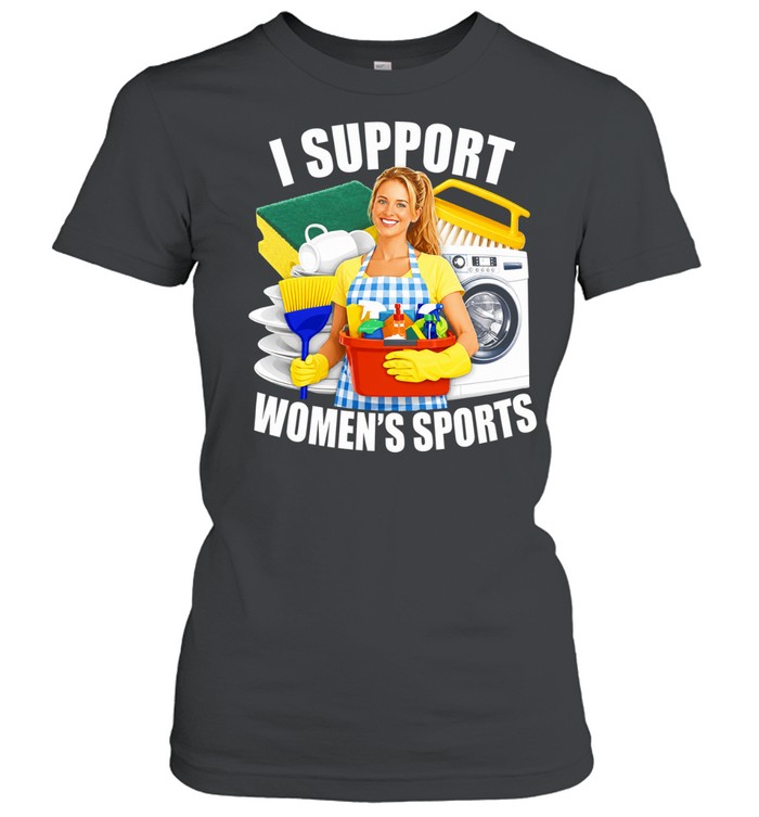 I Support Women’s Sports funny sarcastic Classic Women's T-shirt