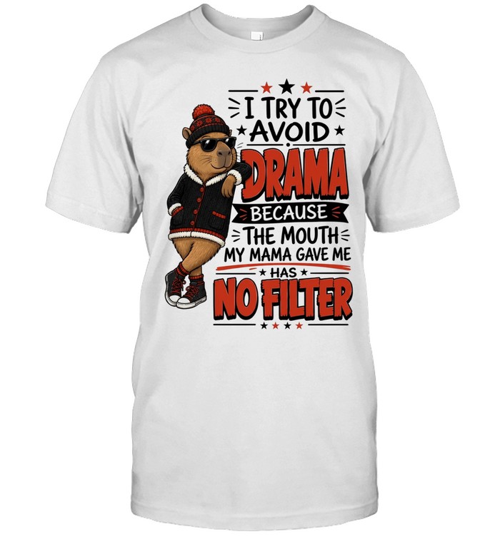 I Try To Avoid Drama Because The Mouth My Mama Gave Me Has No Filter Classic Men's T-shirt