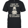 I bake my own bread and don’t trust the government raccoon  Classic Men's T-shirt
