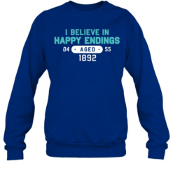 I believe in happy endings 1892 teal badge  Unisex Sweatshirt