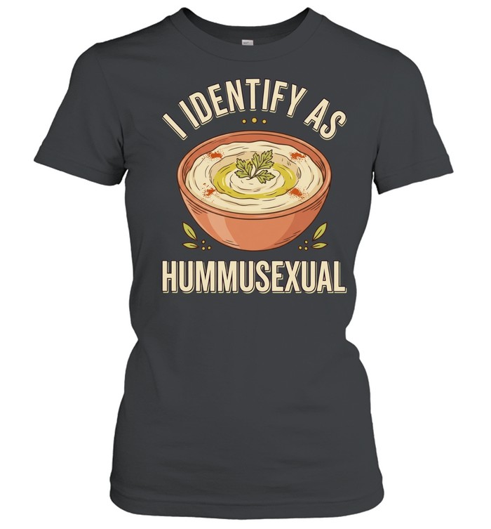 I identify as hummusexual Classic Women's T-shirt