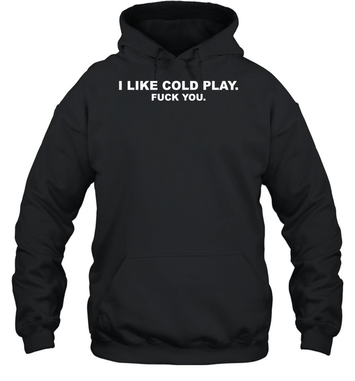 I like cold play fuck you Unisex Hoodie
