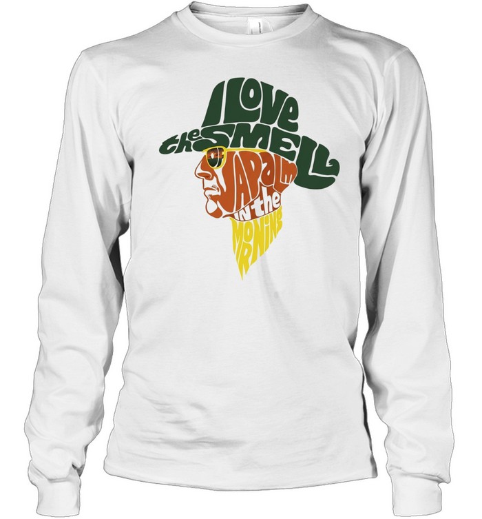 I love the Smell Napalm in the morning Long Sleeved T-shirt